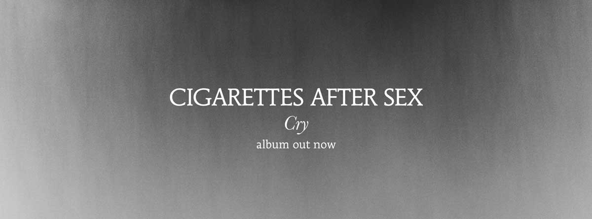 Cigarettes After Sex Cry
