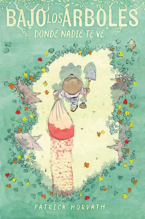 Bajo los árboles donde nadie te ve de Patrick Horvath